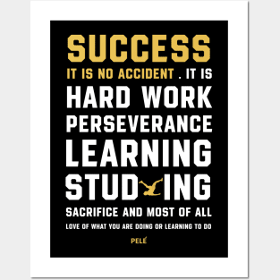 QUOTES BY PELE SUCCESS IS NO ACCIDENT Posters and Art